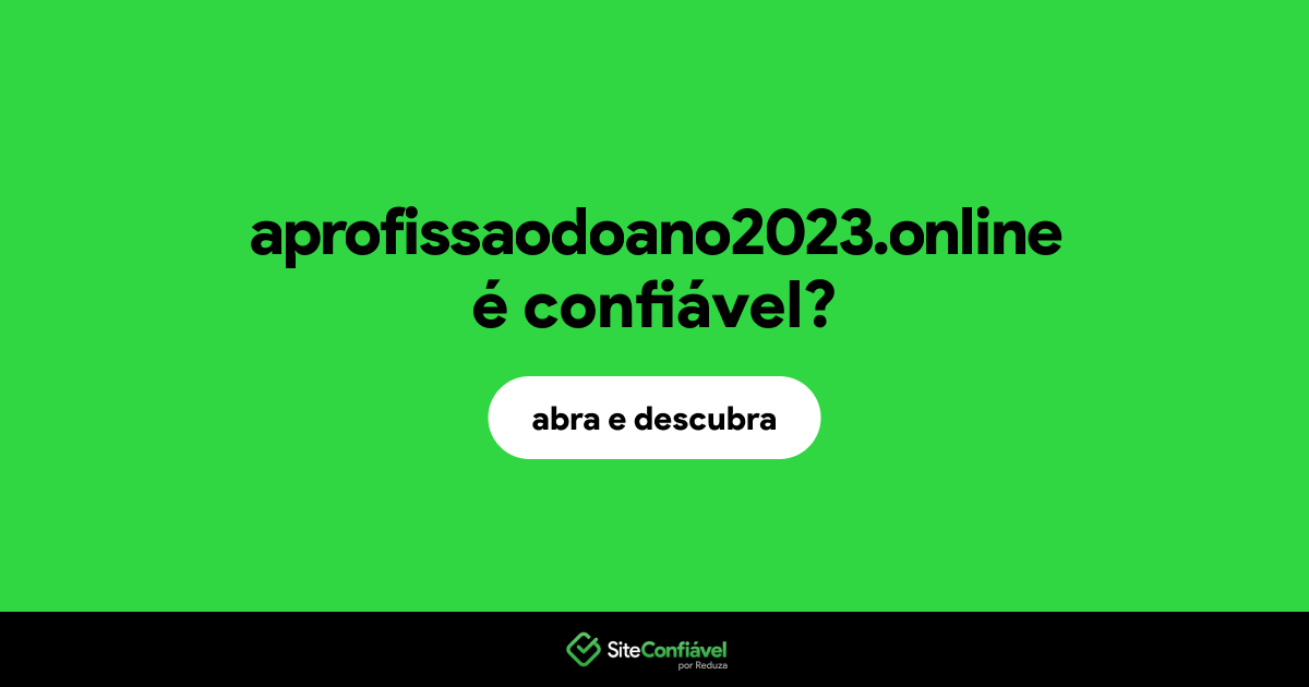 O site aprofissaodoano2023.online é confiável?