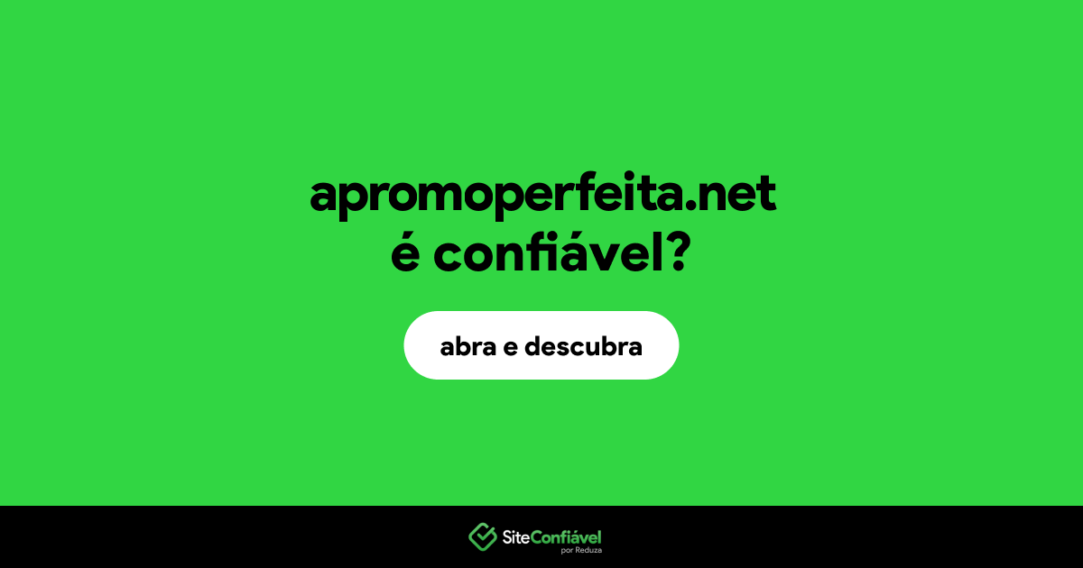 O site apromoperfeita.net é confiável?