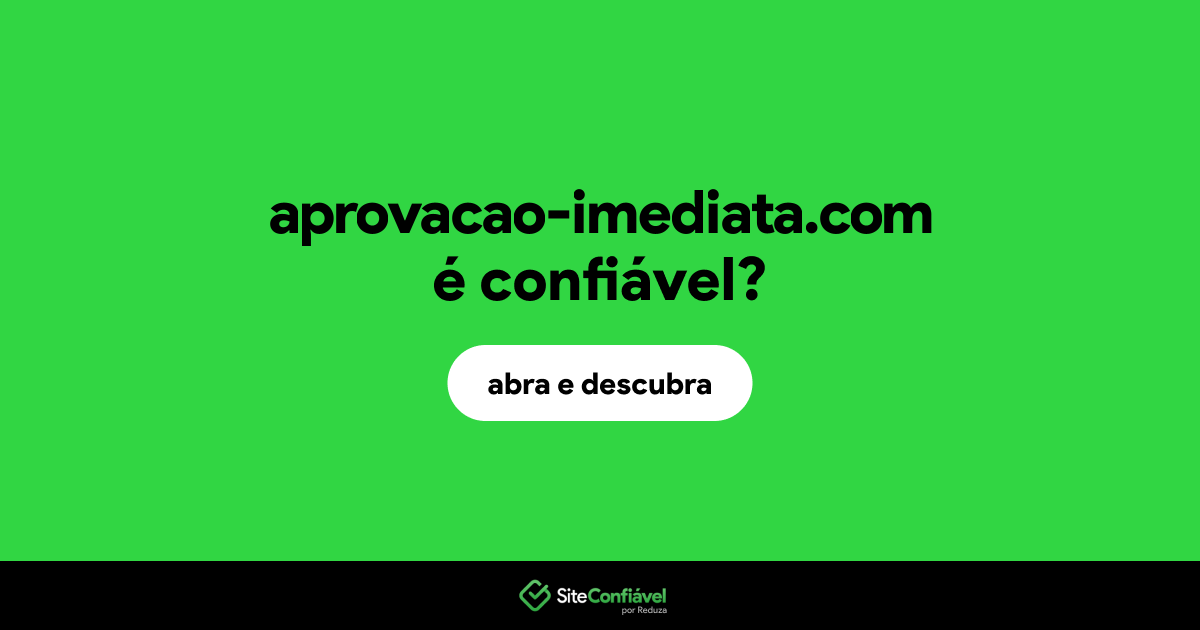 O site aprovacao-imediata.com é confiável?