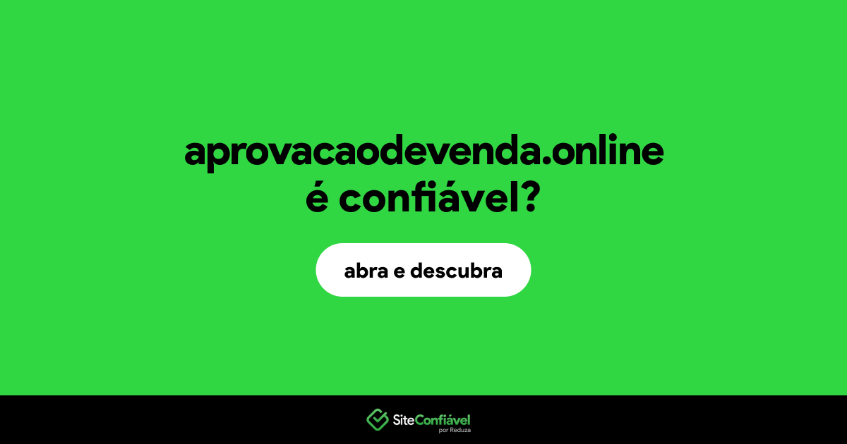 O site aprovacaodevenda.online é confiável?