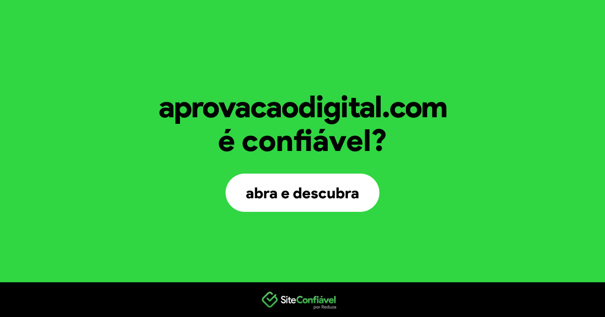 O site aprovacaodigital.com é confiável?