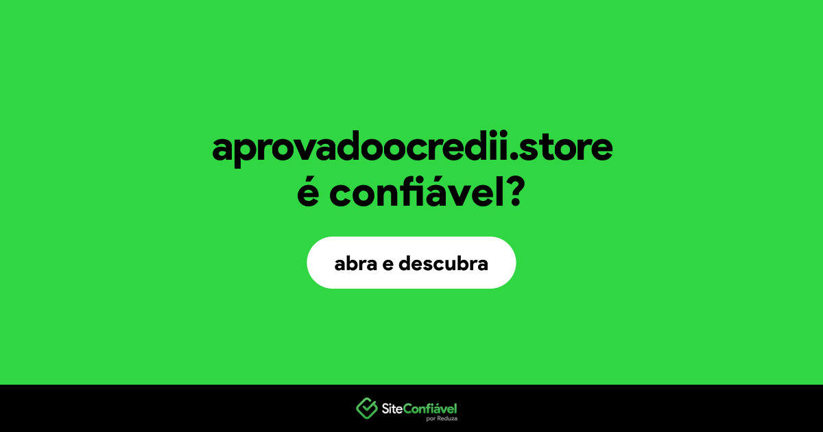 O site aprovadoocredii.store é confiável?
