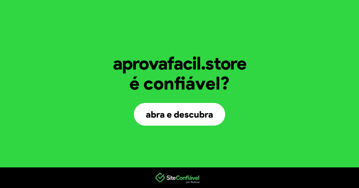 O site aprovafacil.store é confiável?