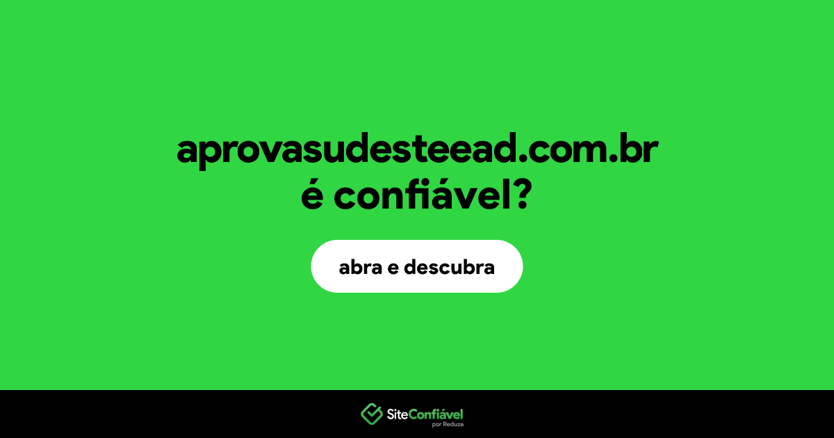 O site aprovasudesteead.com.br é confiável?