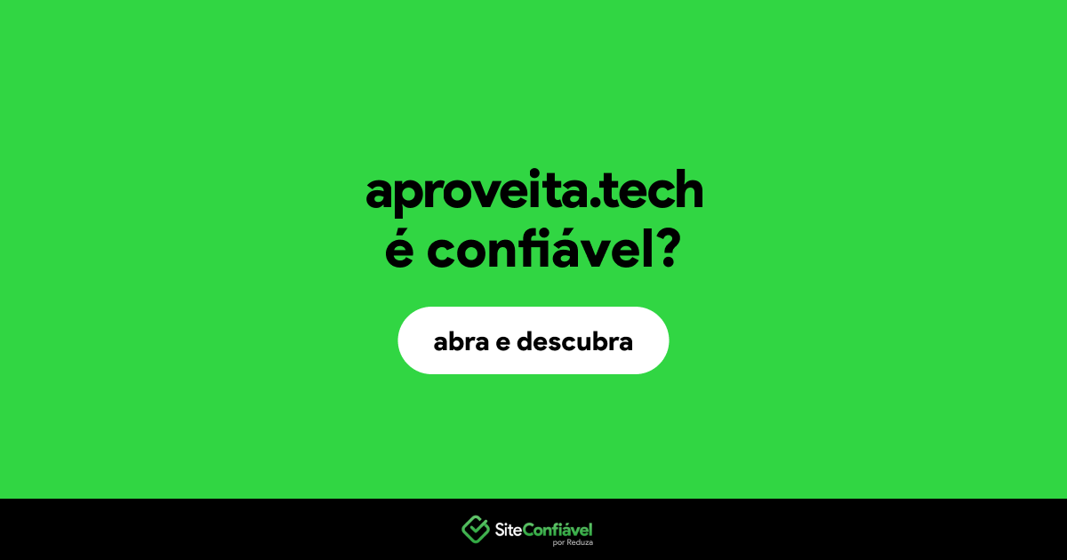 O site aproveita.tech é confiável?