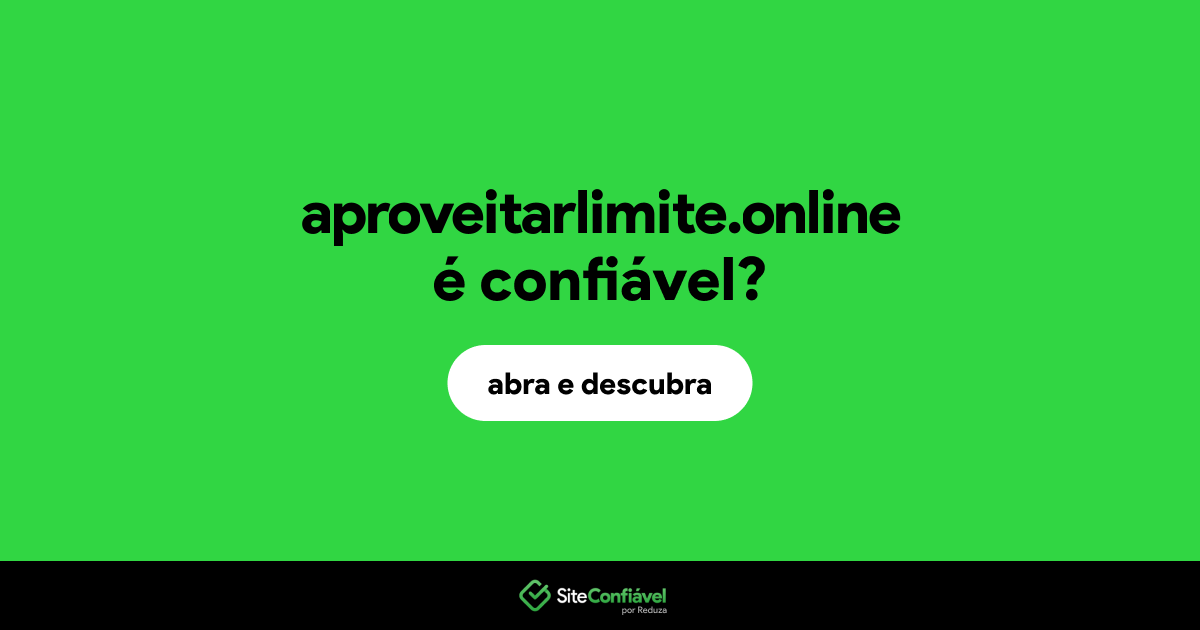 O site aproveitarlimite.online é confiável?