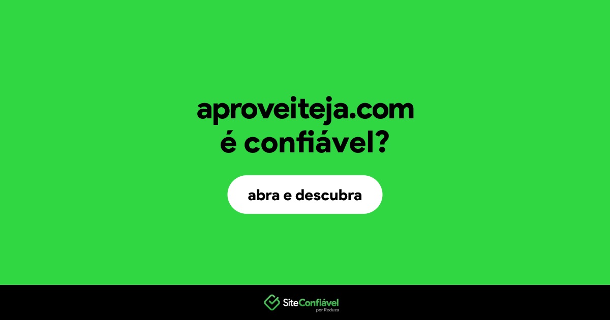 O site aproveiteja.com é confiável?