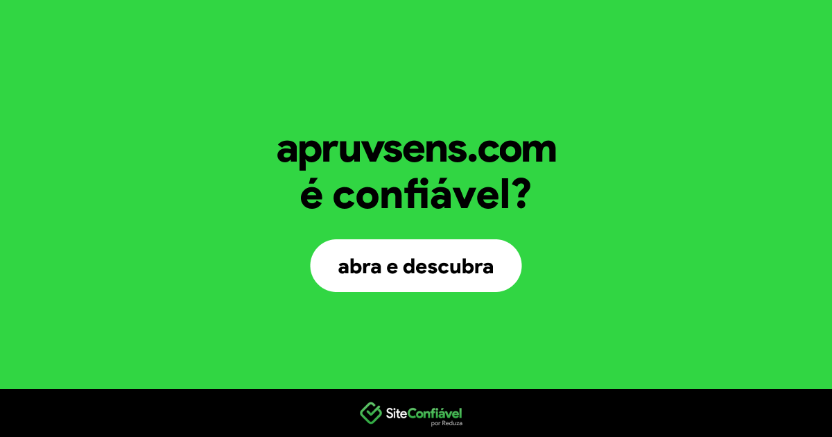 O site apruvsens.com é confiável?