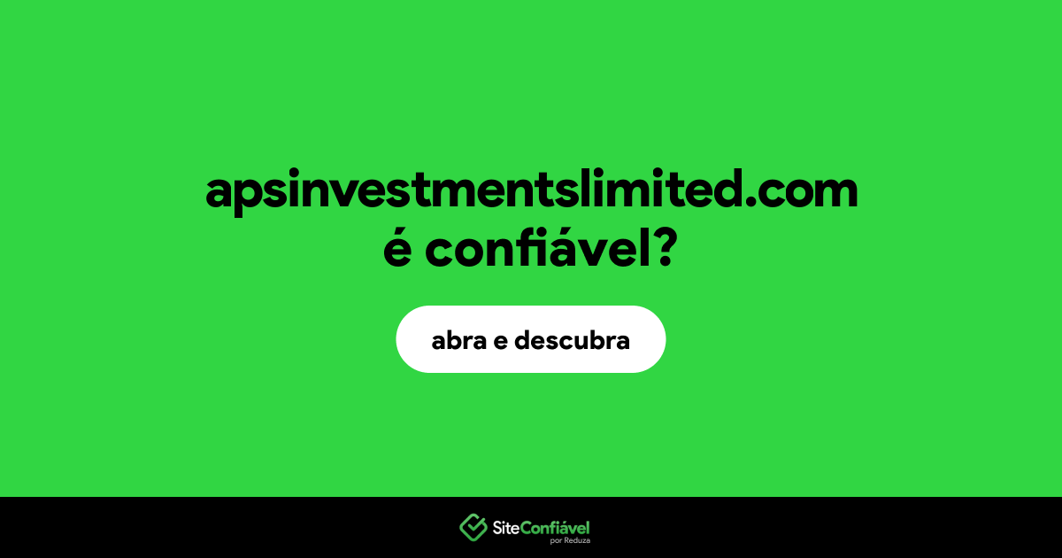 O site apsinvestmentslimited.com é confiável?