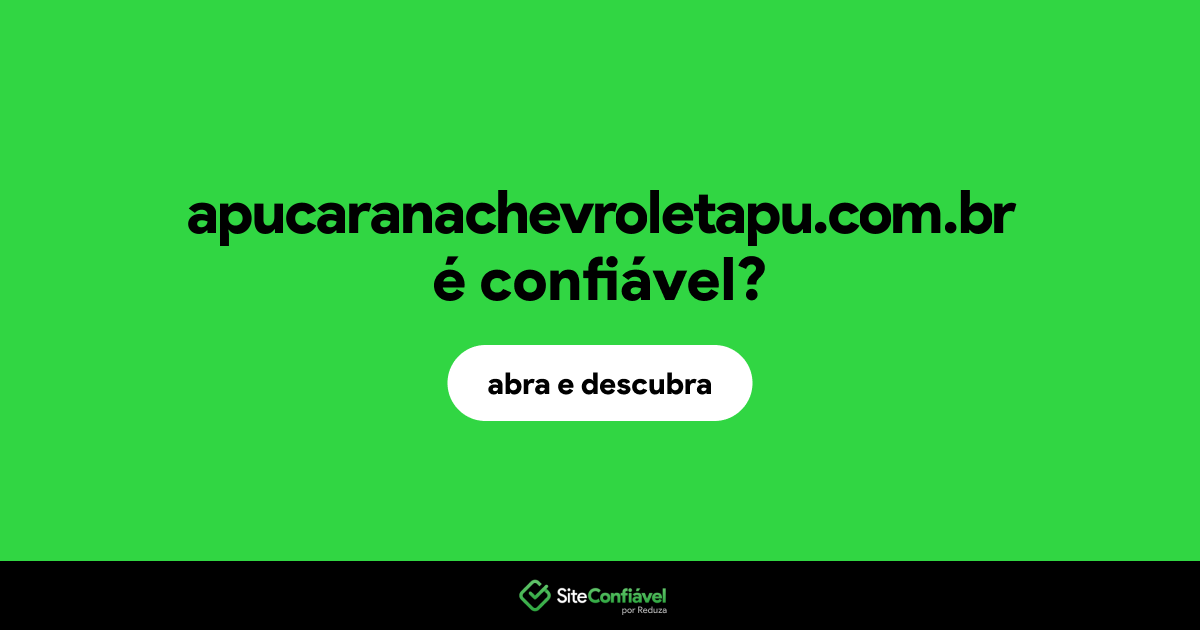 O site apucaranachevroletapu.com.br é confiável?