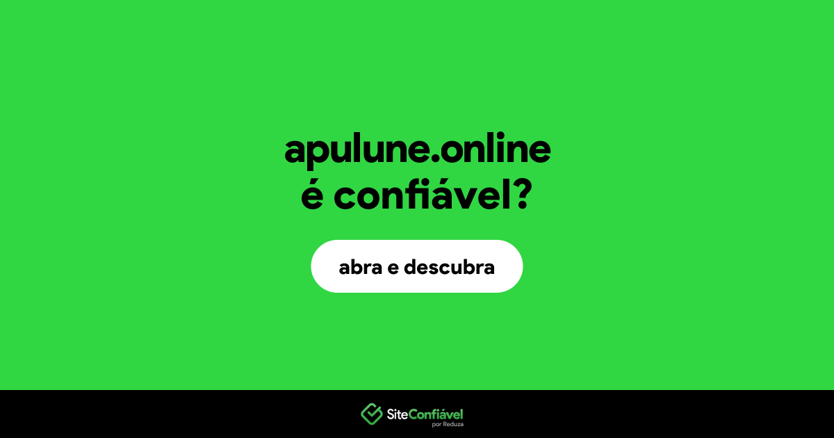 O site apulune.online é confiável?