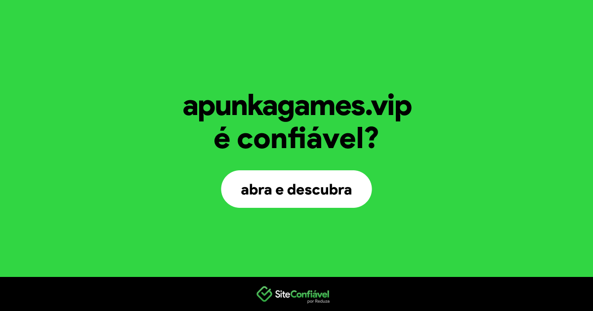 O site apunkagames.vip é confiável?