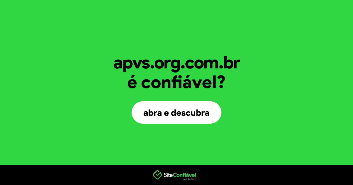 O site apvs.org.com.br é confiável?