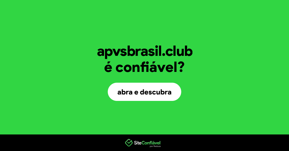 O site apvsbrasil.club é confiável?