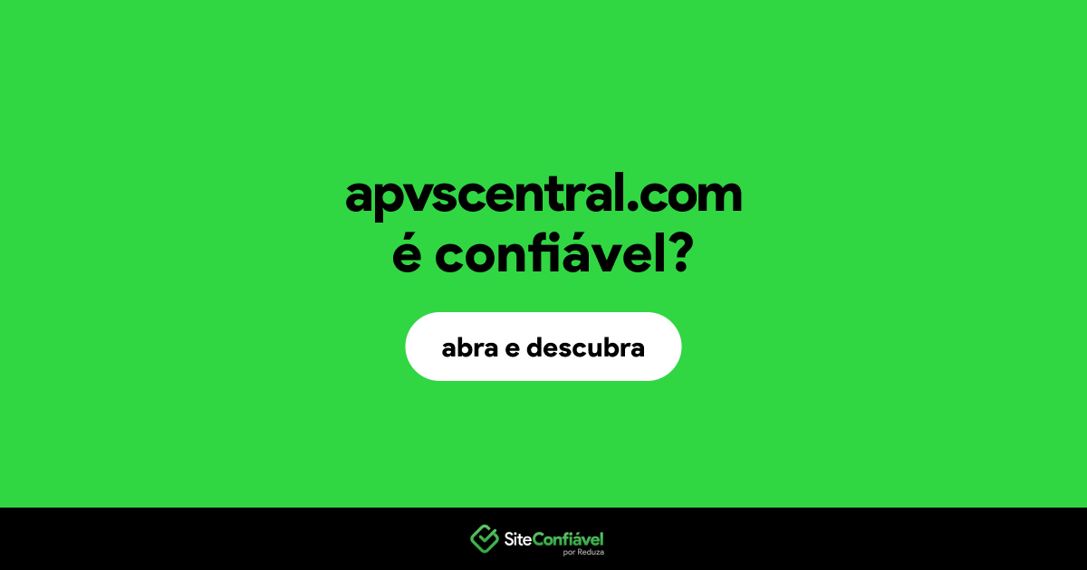 O site apvscentral.com é confiável?