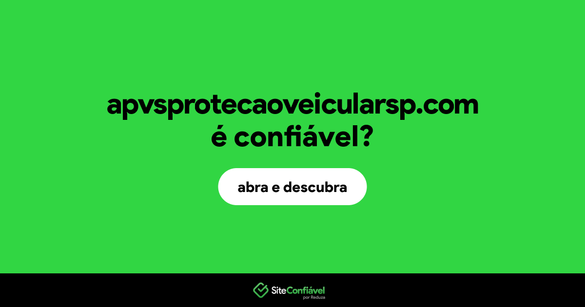 O site apvsprotecaoveicularsp.com é confiável?