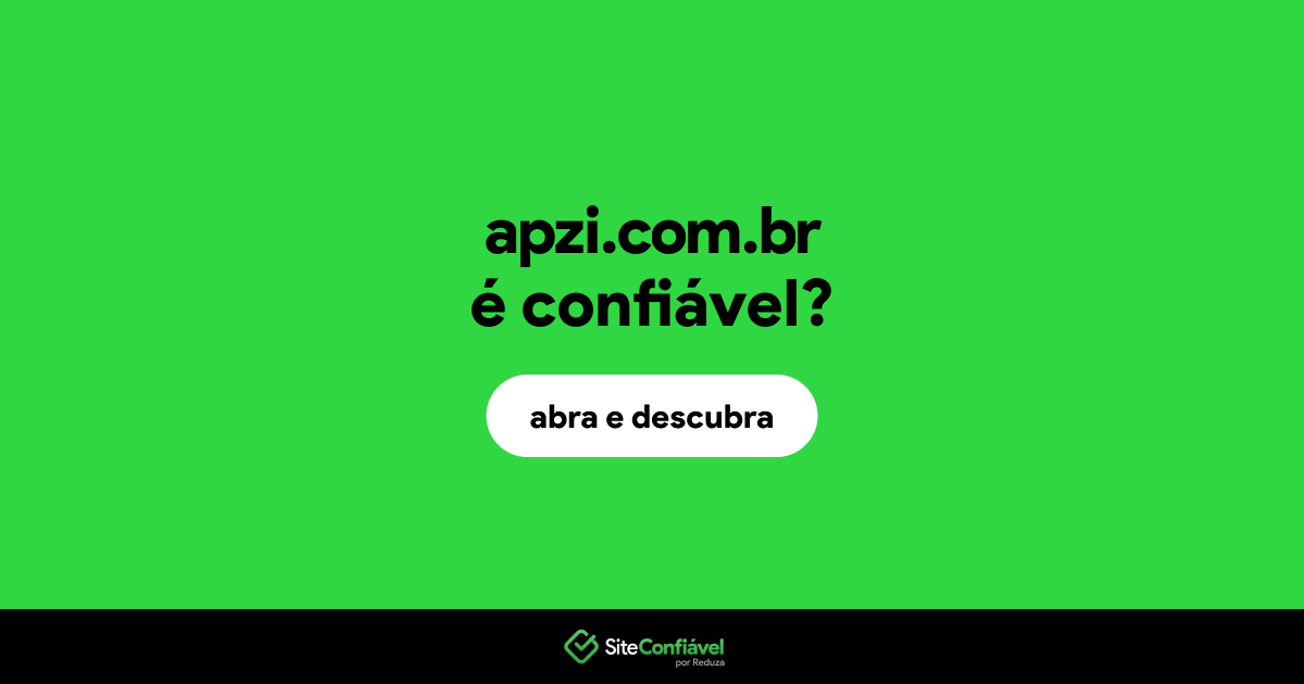 O site apzi.com.br é confiável?