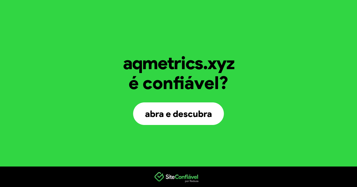 O site aqmetrics.xyz é confiável?