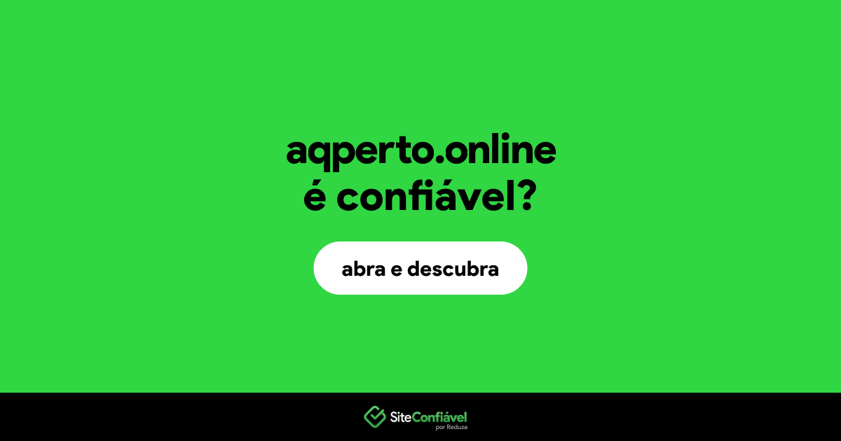 O site aqperto.online é confiável?
