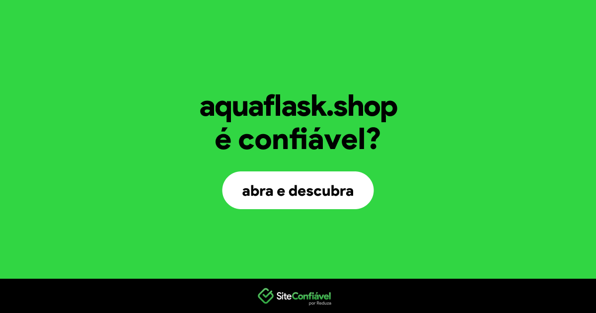 O site aquaflask.shop é confiável?