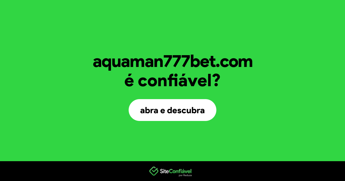 O site aquaman777bet.com é confiável?