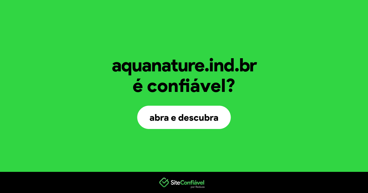 O site aquanature.ind.br é confiável?