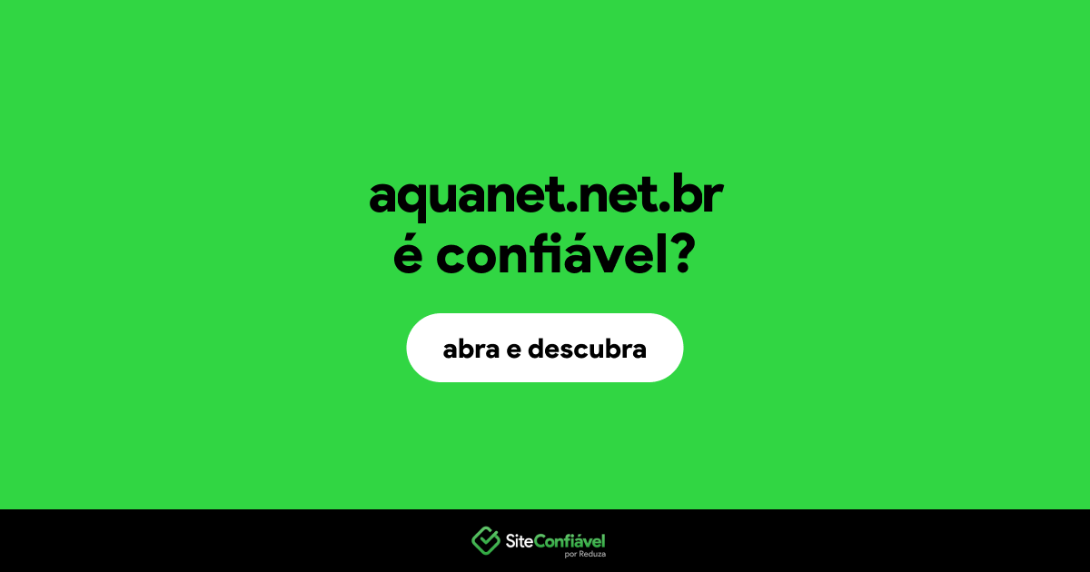 O site aquanet.net.br é confiável?