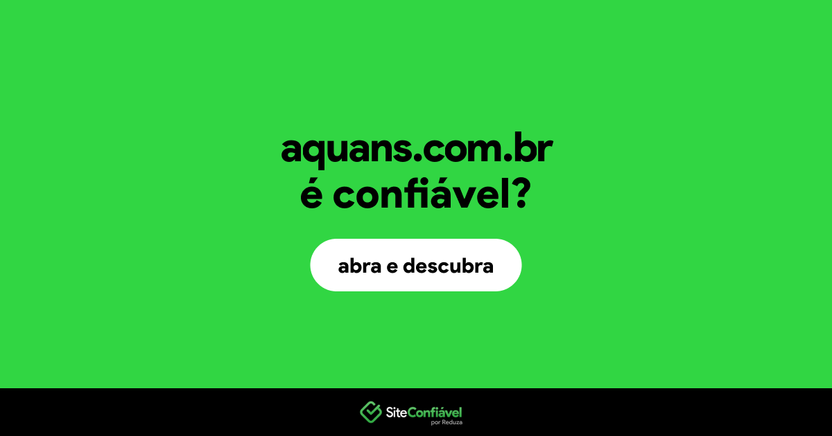 O site aquans.com.br é confiável?