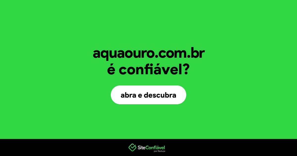 O site aquaouro.com.br é confiável?