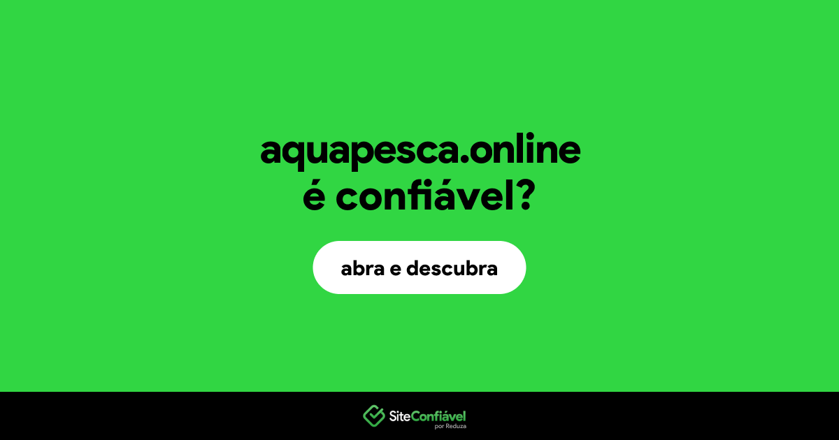 O site aquapesca.online é confiável?
