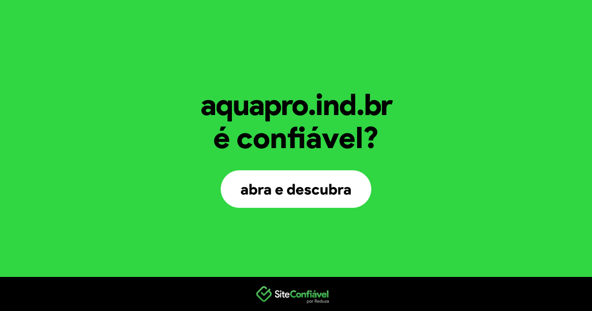 O site aquapro.ind.br é confiável?