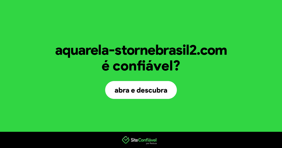 O site aquarela-stornebrasil2.com é confiável?