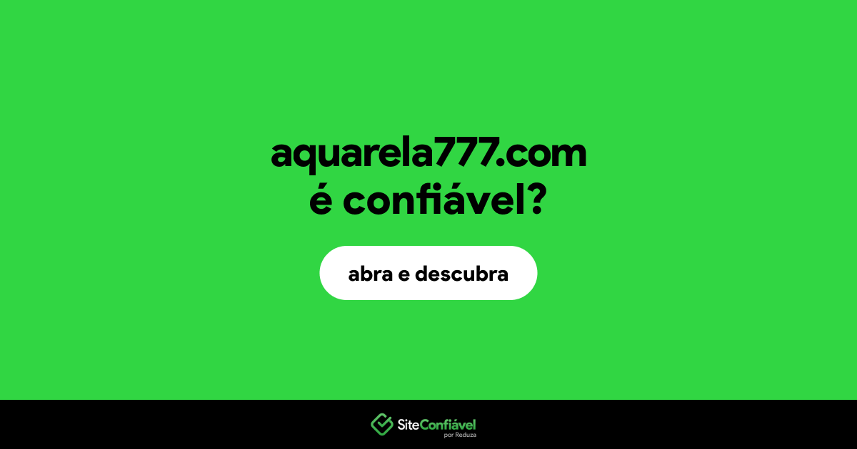 O site aquarela777.com é confiável?