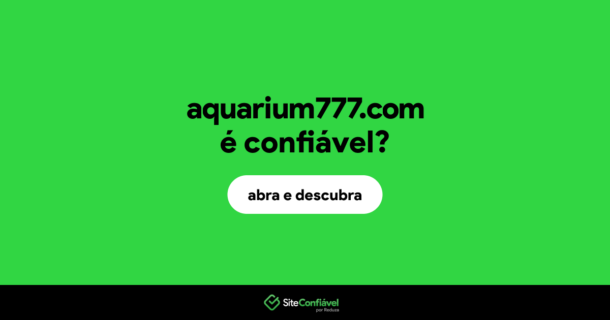 O site aquarium777.com é confiável?