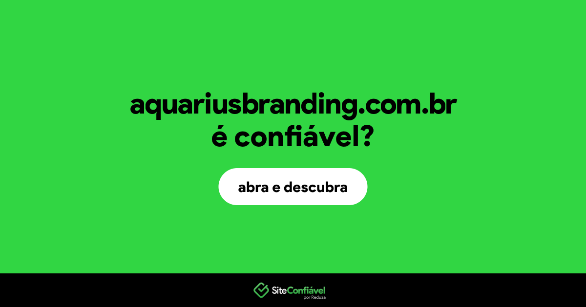 O site aquariusbranding.com.br é confiável?