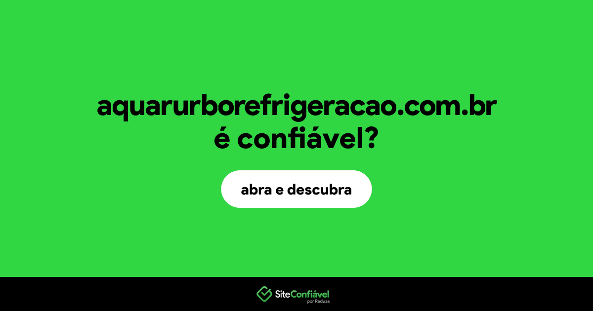 O site aquarurborefrigeracao.com.br é confiável?