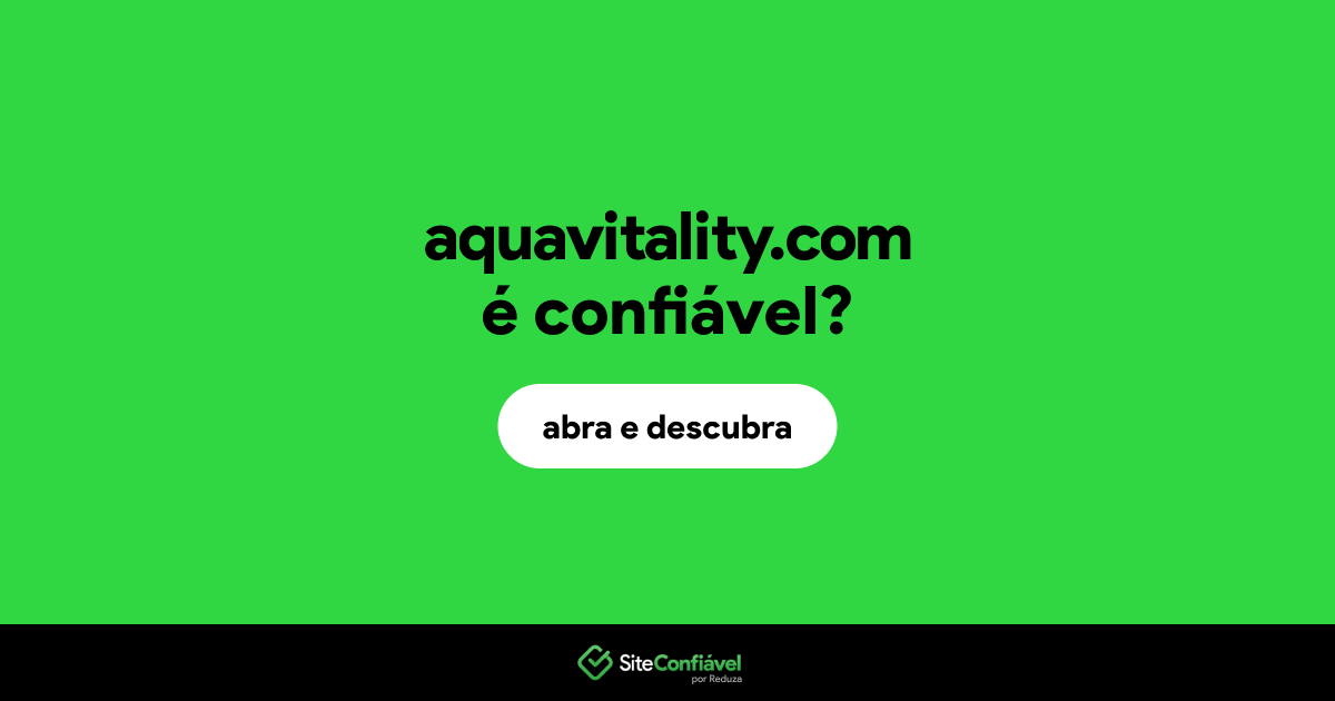 O site aquavitality.com é confiável?