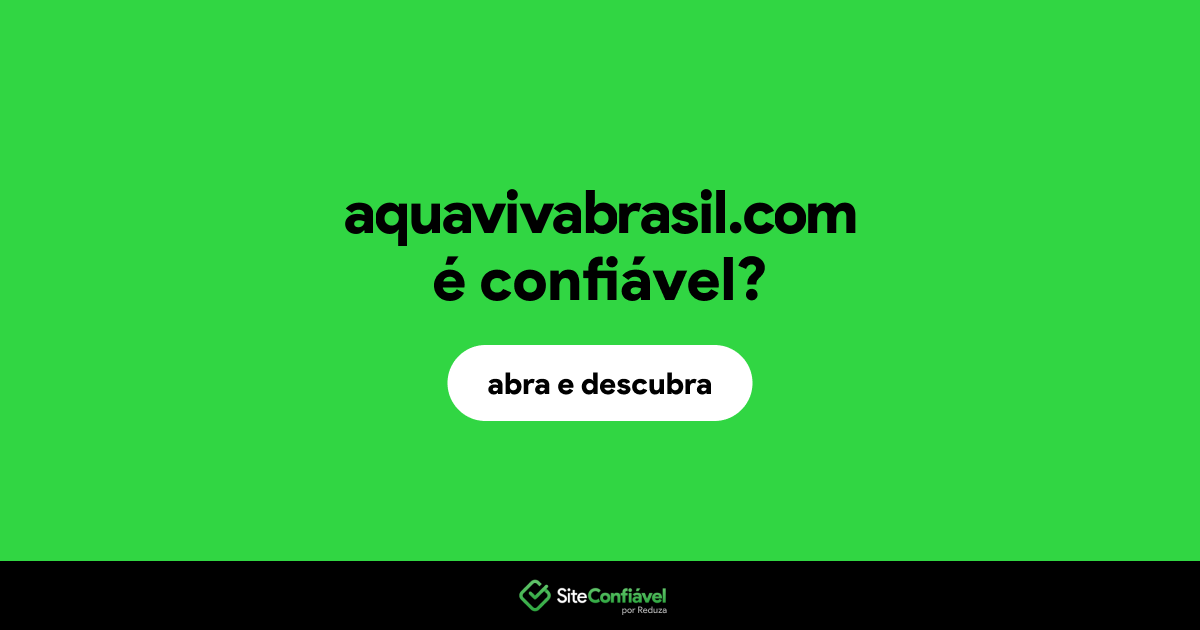O site aquavivabrasil.com é confiável?