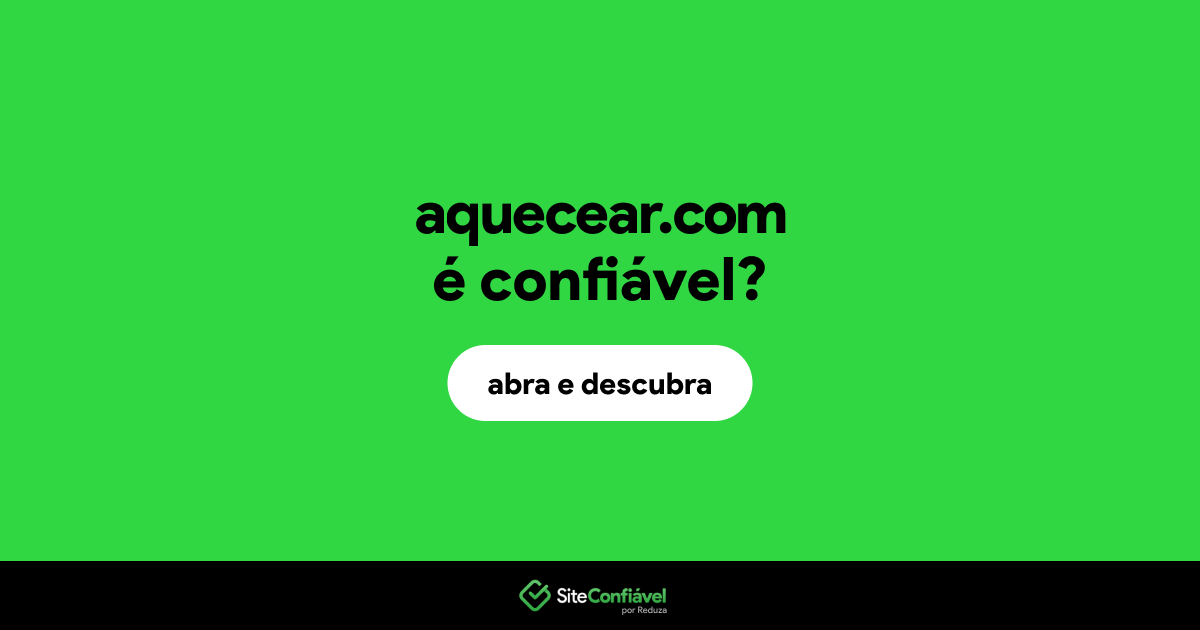 O site aquecear.com é confiável?