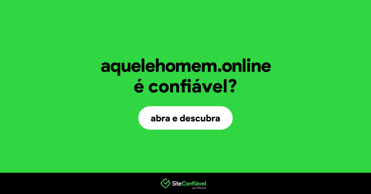 O site aquelehomem.online é confiável?