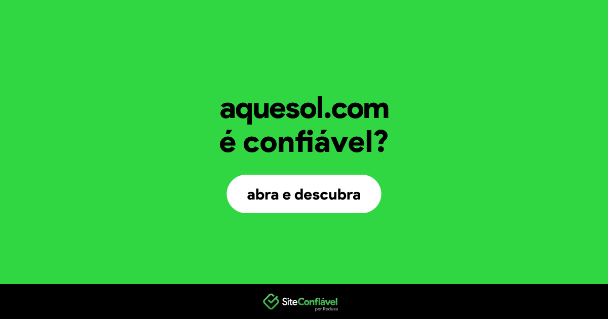 O site aquesol.com é confiável?