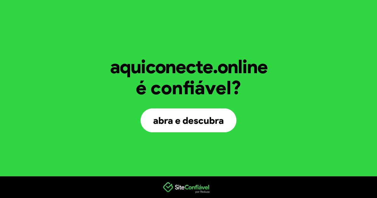 O site aquiconecte.online é confiável?