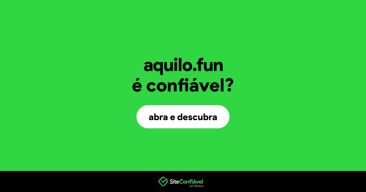 O site aquilo.fun é confiável?