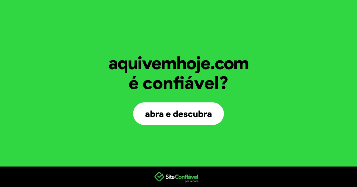 O site aquivemhoje.com é confiável?