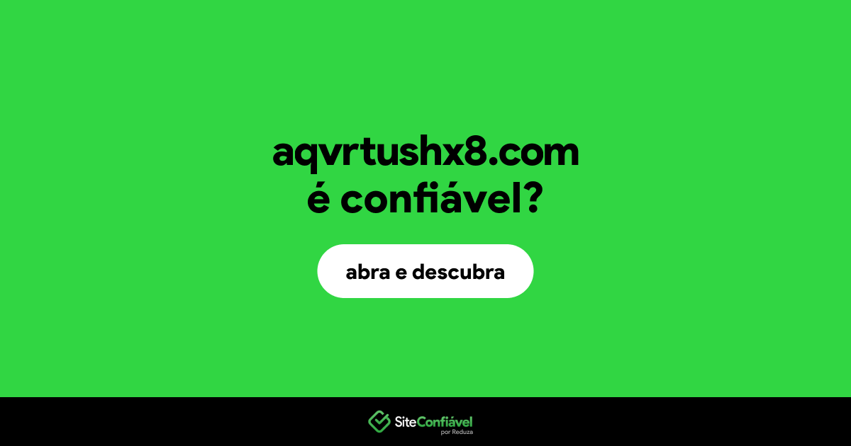 O site aqvrtushx8.com é confiável?