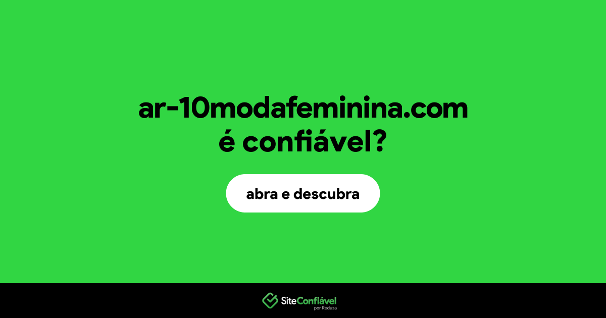 O site ar-10modafeminina.com é confiável?