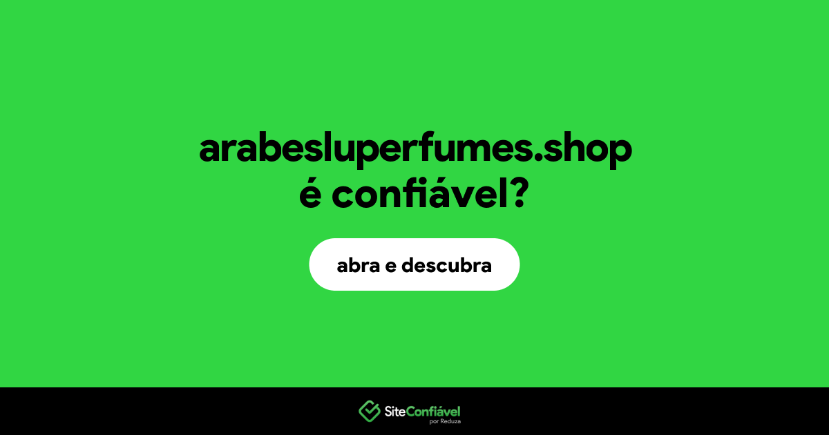 O site arabesluperfumes.shop é confiável?