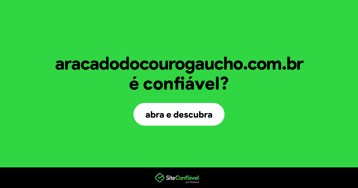 O site aracadodocourogaucho.com.br é confiável?