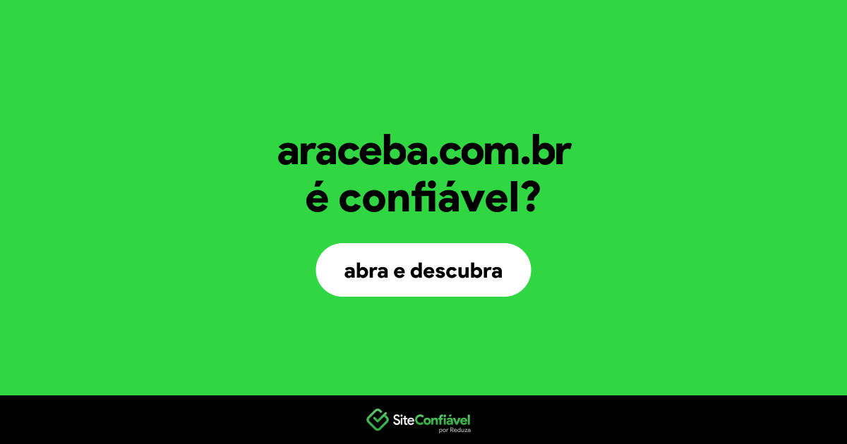 O site araceba.com.br é confiável?