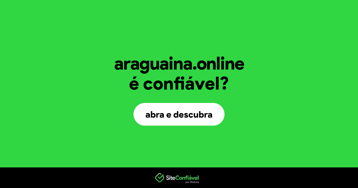 O site araguaina.online é confiável?